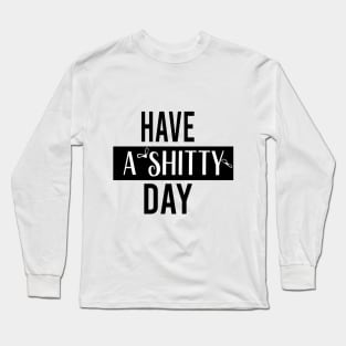 have a  shitty day Gift Funny, smiley face Unisex Adult Clothing T-shirt, friends Shirt, family gift, shitty gift,Unisex Adult Clothing, funny Tops & Tees, gift idea Long Sleeve T-Shirt